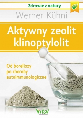 Aktywny zeolit - klinoptylolit - Werner Kühni