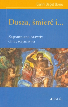 Dusza śmierć i Zapomniane prawdy chrześcijaństwa - Bozzo Gianni Baget
