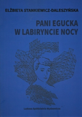 Pani Egucka w labiryncie nocy - Elżbieta Stankiewicz-Daleszyńska