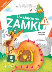 Uważajcie na zamku. Zabawy i zadania - Monica Muratori, Maria Cristina Cutrone, Chiara Baglioni