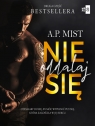 Nie oddalaj się #2 A. P. Mist