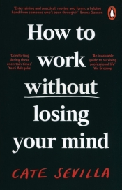 How to Work Without Losing You - Sevilla Cate