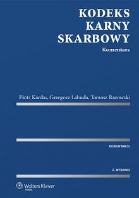 Kodeks karny skarbowy Komentarz - Kardas Piotr, Łabuda Grzegorz, Razowski Tomasz