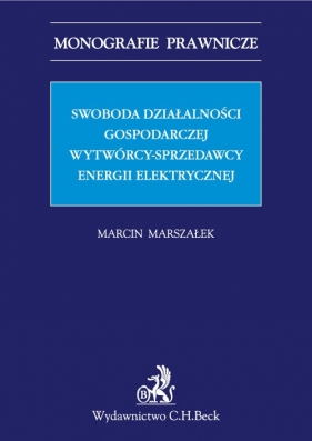 Swoboda działalności gospodarczej wytwórcy - sprzedawcy energii elektrycznej - Marszałek Marcin<br />