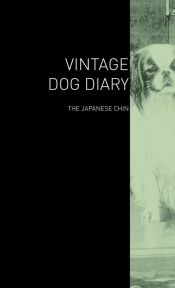 The Vintage Dog Diary - The Japanese Chin
