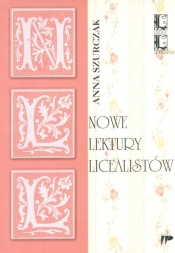 Nowe lektury licealistów Propozycje metodyczne - Szurczak Anna
