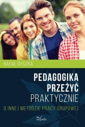 Pedagogika przeżyć Praktycznie - Rafał Ryszka