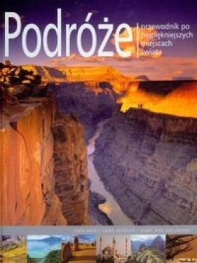 Podróże przewodnik po najpiękniejszych miejscach świata - Man John, Schuler Chris, Gallagher Mary-Ann
