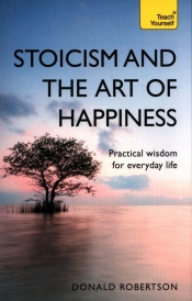 Teach Yourself: Stoicism & the Art of Happiness - Robertson Donald