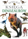 Wielka Księga Dinozaurów Opracowanie zbiorowe