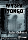Wyspa Itongo
	 (Audiobook) Grabiński Stefan