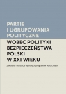 Partie i ugrupowania polityczne wobec polityki bezpieczeństwa Polski w XXI