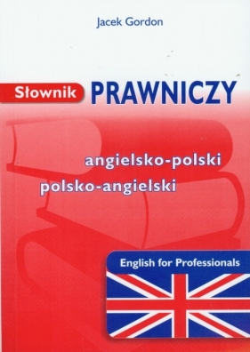 Słownik prawniczy angielsko polski polsko angielski - Gordon Jacek