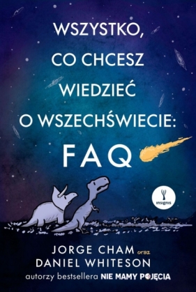 Wszystko, co chcesz wiedzieć o wszechświecie: FAQ - Daniel Whiteson, Jorge Cham
