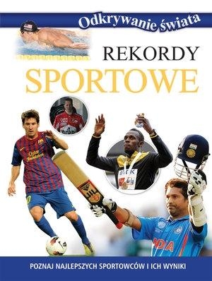 Rekordy sportowe Poznaj najlepszych sportowców i ich wyniki (Uszkodzona okładka)