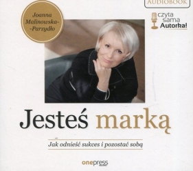 Jesteś marką. Jak odnieść sukces i pozostać sobą (Audiobook) - Malinowska-Parzydło Joanna