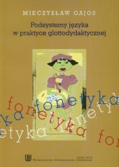 Podsystemy języka w praktyce glottodydaktycznej