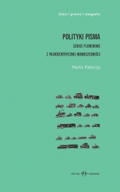 Polityki pisma Szkice plenerowe z pajdocentrycznej nowoczesności - Rakoczy Marta