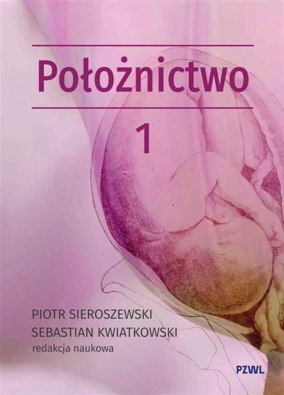 Położnictwo i ginekologia. Położnictwo Tom 1