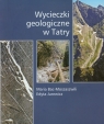 Wycieczki geologiczne w Tatry  Jurewicz Edyta, Bac-Moszaszwili Maria