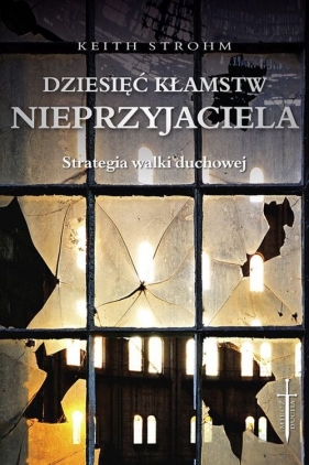 Dziesięć kłamstw nieprzyjaciela - Strohm Keith