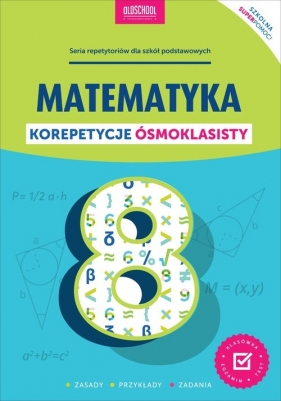 Matematyka. Korepetycje ósmoklasisty. Nowe wydanie - Adam Konstantynowicz, Anna Konstantynowicz