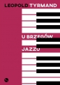 U brzegów jazzu - Leopold Tyrmand