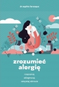 Zrozumieć alergię. Rozpoznaj, zdiagnozuj i odzyskaj zdrowie - Sophie Farooque