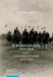 W Wojsku Polskim 1917-1938 T.2 W Wojsku Polskim 1920-1930 - Mitkiewicz Leon