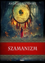 Szamanizm - Andrzej Szyjewski