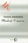 Madryt 11 marca Zuzanna Jakubowska