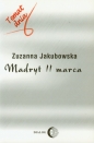 Madryt 11 marca - Zuzanna Jakubowska