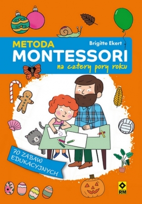 Metoda Montessori na cztery pory roku - Brigitte Ekert, Brigitte Ekert