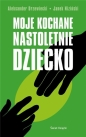 Moje kochane nastoletnie dziecko - Aleksander Drzewiecki