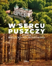 W sercu Puszczy Ziemia mielecko-kolbuszowska - Stańkowski Marek A.