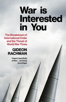 War is Interested in You - Gideon Rachman