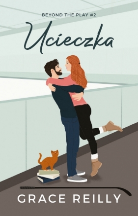 Beyond The Play. Tom 2. Ucieczka - Grace Reilly