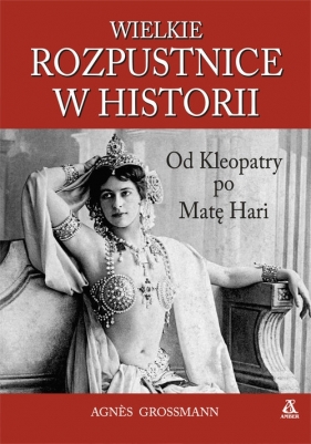 Wielkie rozpustnice w historii - Agnès Grossmann
