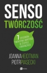 Sensotwórczość 7 sposobów tworzenia wartości w zespole i organizacji Joanna Heidtman, Piotr Piasecki