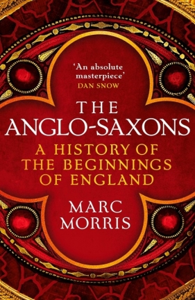 The Anglo-Saxons - Marc Morris