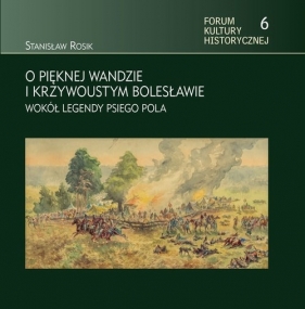 O pięknej Wandzie i Krzywoustym Bolesławie - Rosik Stanisław