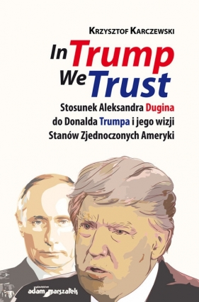 In Trump We Trust - Karczewski Krzysztof
