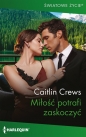 Miłość potrafi zaskoczyć - Caitlin Crews