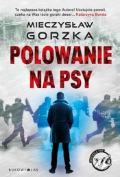 Polowanie na psy. Cykl Wściekłe psy - Mieczysław Gorzka