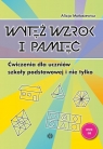 Wytęż wzrok i pamięć Ćwiczenia dla uczniów szkoły podstawowej i nie Małasiewicz Alicja