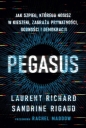 Pegasus. Jak szpieg, którego nosisz w kieszeni, zagraża prywatności, godności i demokracji - Sandrine Rigaud, Richard Laurent
