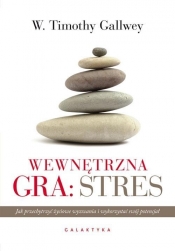 Wewnętrzna gra: stres - Gallwey W. Timothy