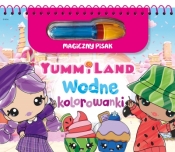 Yummiland. Kolorowanki wodne i magiczny pisak - Opracowanie zbiorowe