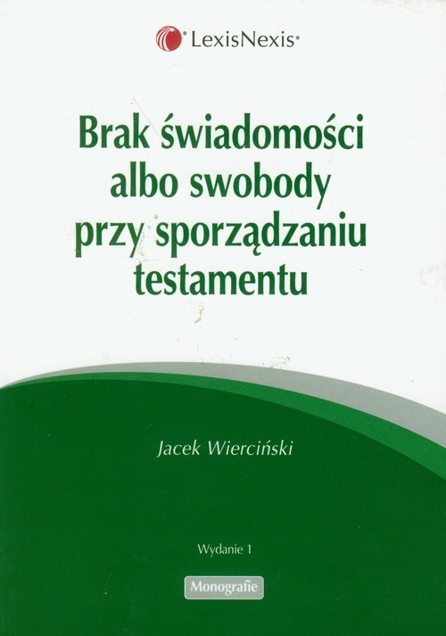 Brak świadomosci albo swobody przy sporządzaniu testamentu