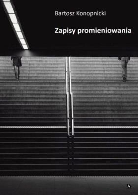 Zapisy promieniowania - Bartosz Konopnicki